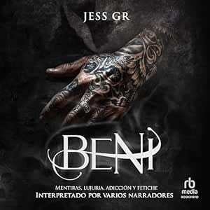 Beni: Mentiras, Lujuria, Adicción Y Fetiche: Audiolibro Online Completo Gratis