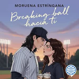 Breaking Ball Hacia Ti: El Juego Del Amor 2 Audiolibro Completo Gratis