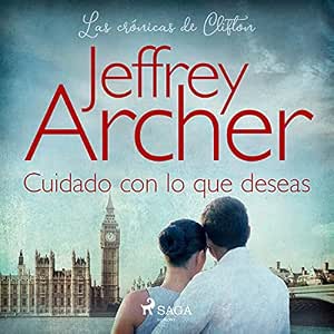 Escuchar el Audiolibro Cuidado Con Lo Que Deseas Las Crónicas De Clifton Gratis