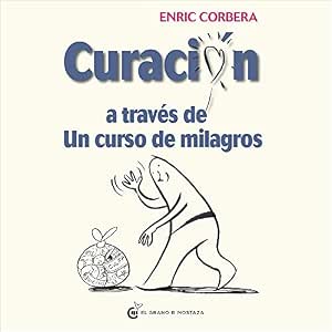 Escuchar el Audiolibro Curación A Través De Un Curso De Milagros Gratis