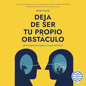 Deja De Ser Tu Propio Obstáculo: Audiolibro Online Completo Gratis