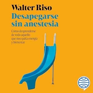 Escuchar el Audiolibro Desapegarse Sin Anestesia Gratis