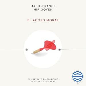 Escuchar El Acoso Moral El Maltrato Psicológico En La Vida Cotidiana Audiolibro Gratis