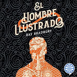 Escuchar el Audiolibro El Hombre Ilustrado Gratis