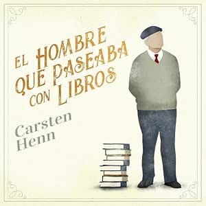 El Hombre Que Paseaba Con Libros Audiolibro Online Gratis