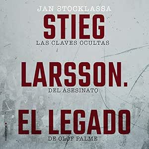 El Legado Las Claves Ocultas Del Asesinato De Olof Palme Audiolibro Online Gratis