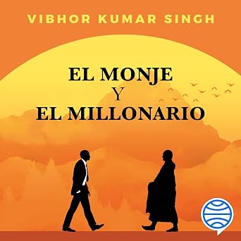 El Monje Y El Millonario El Arte De Descomplicar La Felicidad Audiolibro Completo Gratis