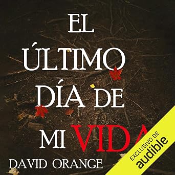 Escuchar El Último Día De Mi Vida Audiolibro Gratis