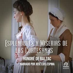 Esplendores Y Miserias De Las Cortesanas Audiolibro Completo Gratis