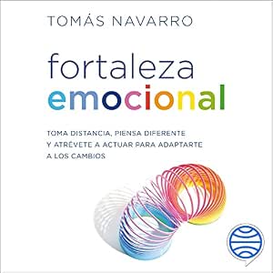 Fortaleza Emocional Toma Distancia Piensa Diferente Y Atrévete A Actuar Para Adaptarte A Los Cambios Audiolibro Completo Gratis