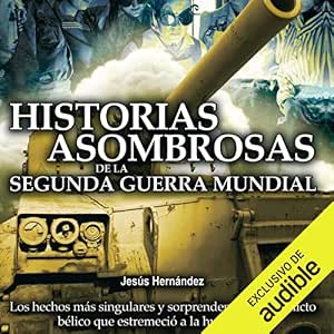 Historias Asombrosas De La Segunda Guerra Mundial – Audiolibro Online Gratis Gratis