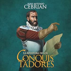Escuchar el Audiolibro La Aventura De Los Conquistadores Gratis