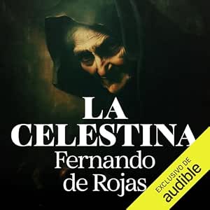 Escuchar La Celestina Tragicomedia De Calisto Y Melibea Audiolibro Gratis