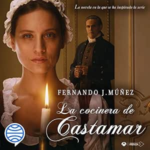 Escuchar el Audiolibro La Cocinera De Castamar Gratis