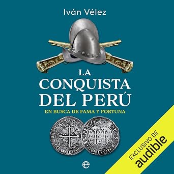 Escuchar el Audiolibro La Conquista Del Perú Gratis