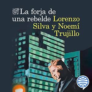 Escuchar el Audiolibro La Forja De Una Rebelde Gratis