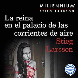 La Reina En El Palacio De Las Corrientes De Aire Audiolibro Gratis Online Gratis