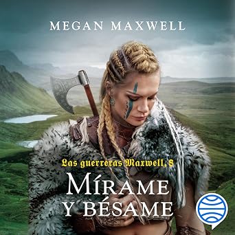 Las Guerreras Maxwell Mírame Y Bésame Audiolibro Gratis Online Gratis