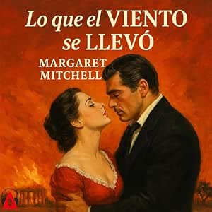 Lo Que El Viento Se Llevó Audiolibro Online Gratis