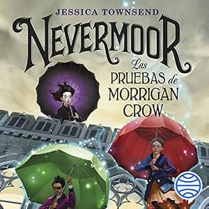 Escuchar el Audiolibro Nevermoor. Las Pruebas De Morrigan Crow Gratis