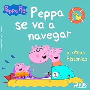 Escuchar Peppa Pig Peppa Se Va A Navegar Y Otras Historias Audiolibro Gratis