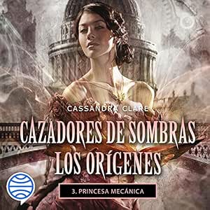 Escuchar Princesa Mecánica Audiolibro Gratis