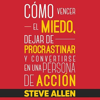 Superación Personal Cómo Vencer El Miedo Dejar De Procrastinar Y Convertirse En Una Persona De Acción Éxito Y Productividad Sin Límites Audiolibro Gratis Online Gratis