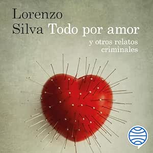 Todo Por Amor Y Otros Relatos Criminales Audiolibro Completo Gratis