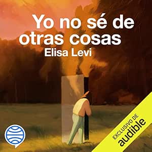Audiolibro Yo No Sé De Otras Cosas Completo Gratis
