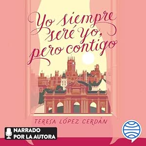 Yo Siempre Seré Yo Pero Contigo Audiolibro Gratis Online Gratis